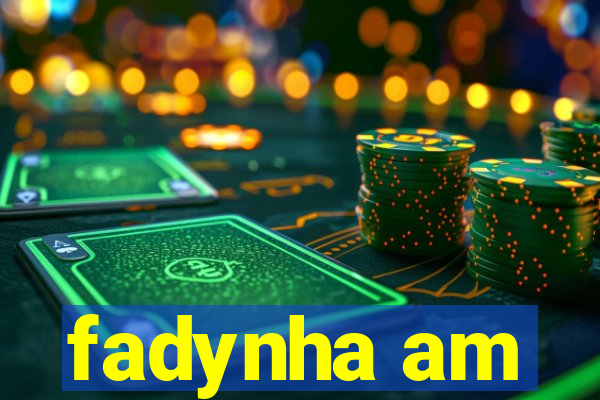 fadynha am